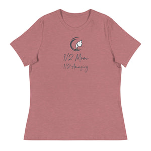 "1/2 Mom 1/2 Amazing" Women's Relaxed T-Shirt